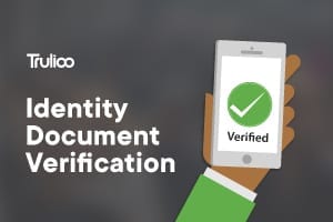 Why Choose Trulioo for ID Document Verification?